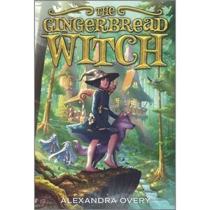 The Gingerbread Witch -- Alexandra Overy